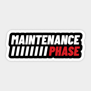 Maintenance Phase Sticker